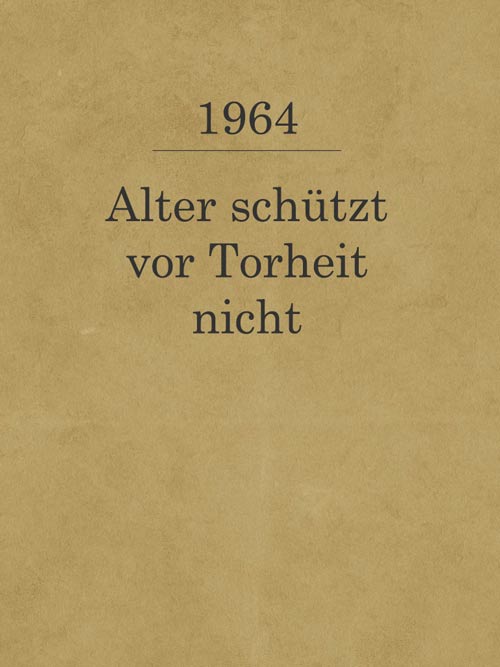 Alter schützt vor Torheit nicht_1964