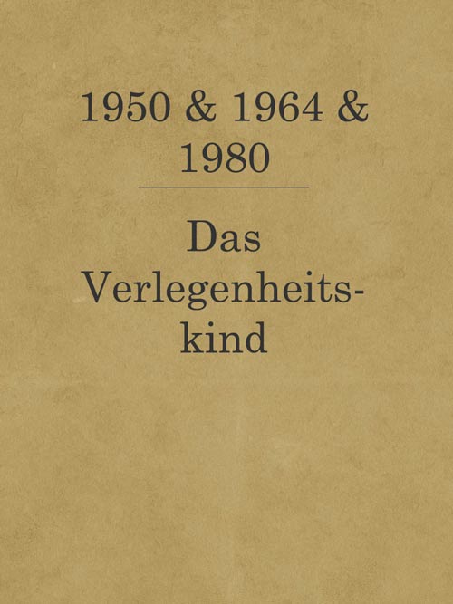 Das Verlegenheitskind_1950_1964_1980