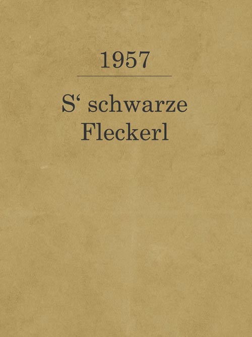 S‘ schwarze Fleckerl_1957